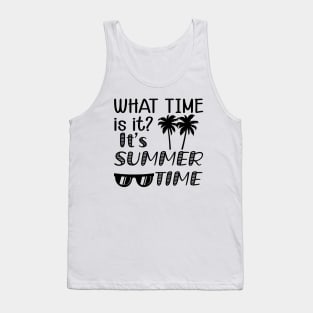 Summer Time - What is it? It's summer time Tank Top